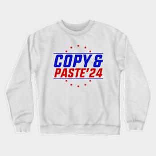 Copy & Paste 2024 Funny Presidential Election Party Crewneck Sweatshirt